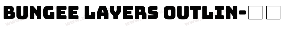 Bungee Layers Outlin字体转换